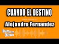 Alejandro Fernandez - Cuando El Destino (Versión Karaoke)