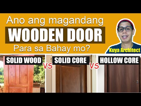 ANONG MAGANDANG WOODEN DOOR PAG PARA SA BAHAY : SOLID WOOD / SOLID CORE / HOLLOW CORE