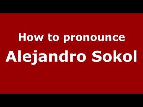 How to pronounce Alejandro Sokol (Spanish/Argentina) - PronounceNames.com