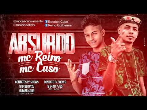 MC CASO É MC REINO - ABSURDO MÚSICA NOVA 2018