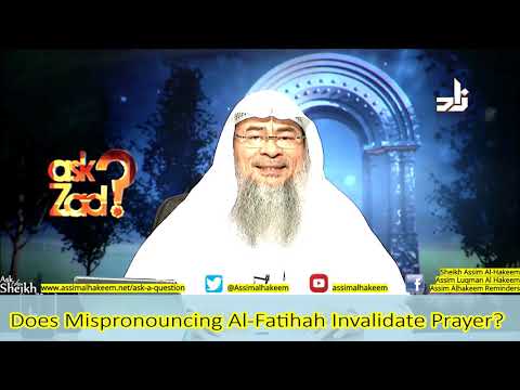 Does Mispronouncing Al-Fatihah Invalidate Prayer? | Sheikh Assim Al Hakeem