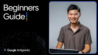 Learn the basics of Google Antigravity