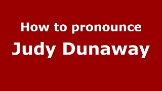 How to pronounce Judy Dunaway