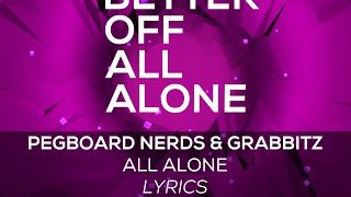 [Lyrics] Grabbitz & Pegboard Nerds - All Alone