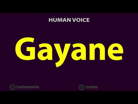 How to Pronounce Gayane