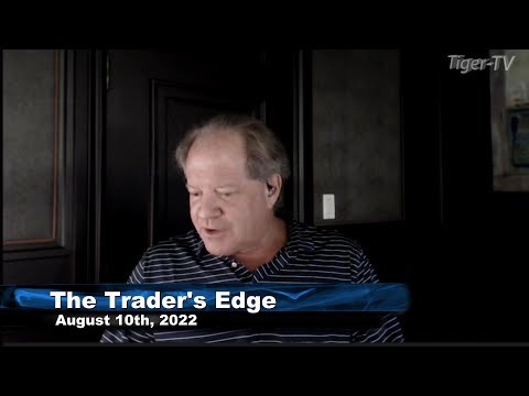 August 10th, The Trader's Edge with Steve Rhodes on TFNN - 2022