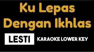 Download lagu Lesti - Ku Lepas Dengan Ikhlas (Karaoke Lower Key) mp3