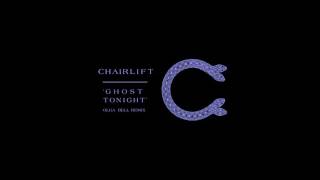 CHAIRLIFT - GHOST TONIGHT (OLGA BELL REMIX)