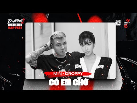 CÓ EM CHỜ - MIN ft. DROPPY @ BECK'STAGE UNEXPECTED RAP FEST