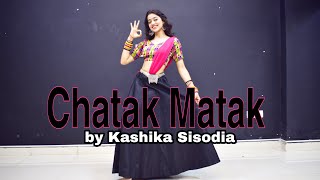 Chatak Matak  Kashika Sisodia Choreography