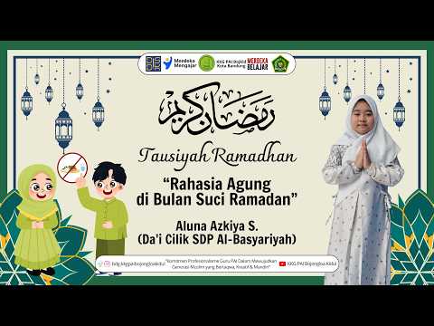 [Day 11] Rahasia Agung di Bulan Suci Ramadan - Aluna Azkiya S (SDP Al-Basyariyah) | Tausiyah Ramadan