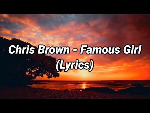 Chris Brown - Famous Girl (Lyrics)