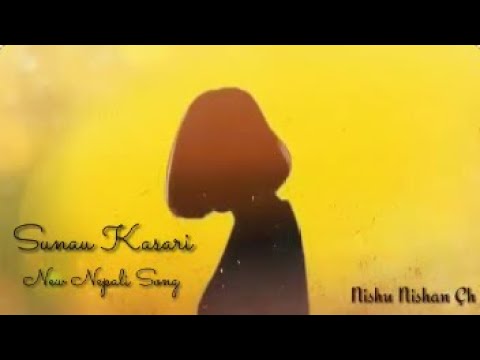 Sunau Kasari - Bibhuti Sharesth ( Lyrics by Nishu Nishan Çh )