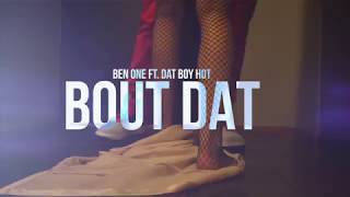 Official &quot;Bout That&quot;  Video By Ben One ft. Dat Boy Hot