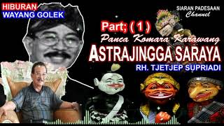 Download lagu WAYANG GOLEK || ASTRAJINGGA SARAYA || RH. TJETJEP SUPRIADI @siaranpadesaan08 mp3
