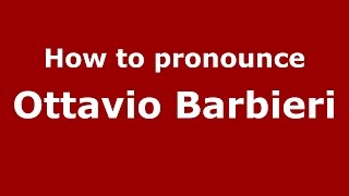 How to pronounce Ottavio Barbieri