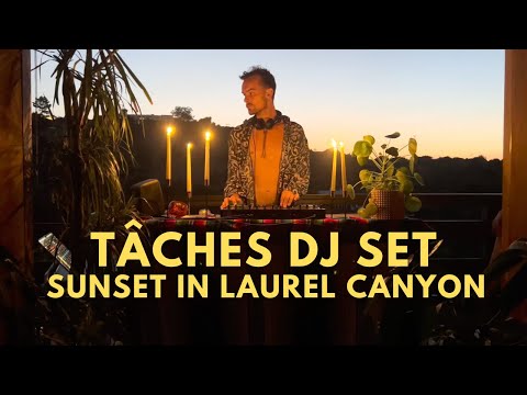 TÂCHES DJ Set – Sunset in Laurel Canyon, CA 💃