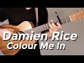 Damien Rice - Colour Me In (Guitar Tutorial) by ...