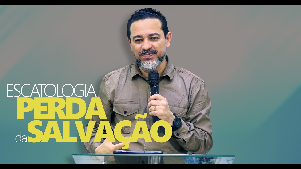 Escatologia e a Perda da Salvação