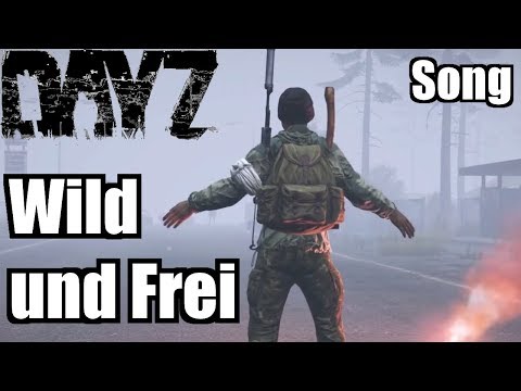 DayZ Song ♪ - Wild und Frei | Cover | DayZ Standalone Gameplay German Deutsch