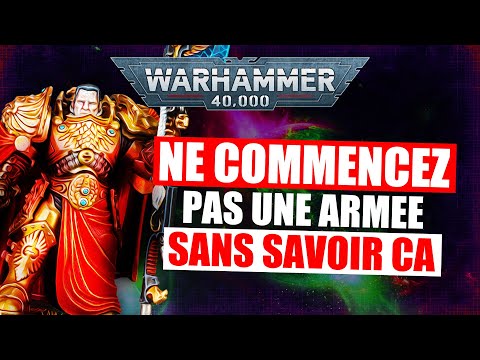 REGARDE CA AVANT DE COMMENCER UNE ARMEE | Warhammer 40.000