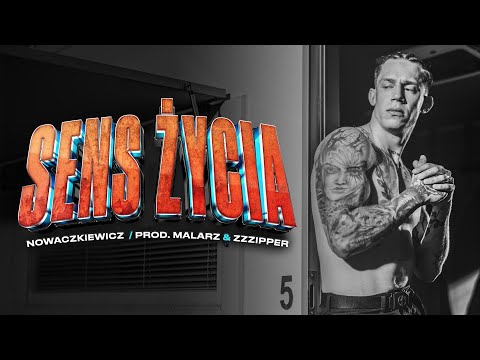 NOWACZKIEWICZ - SENS ŻYCIA (prod. Malarz & Zzzipper)