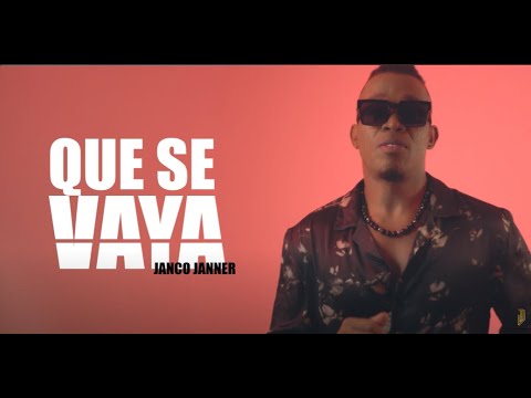 JANCO JANNER | Que se Vaya (Video Oficial