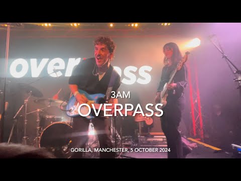 Overpass - 3am - Live 4k @ Gorilla, Manchester, 5 October 2024