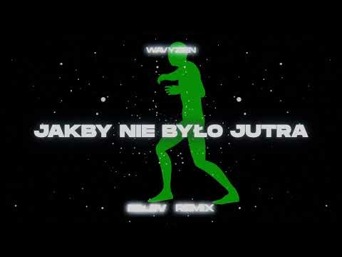 Wavyzien - JAKBY NIE BYŁO JUTRA (RELEV REMIX) Official