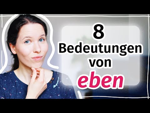 Was bedeutet "eben"? Deutscher Wortschatz für Fortgeschrittene (B2, C1, C2)