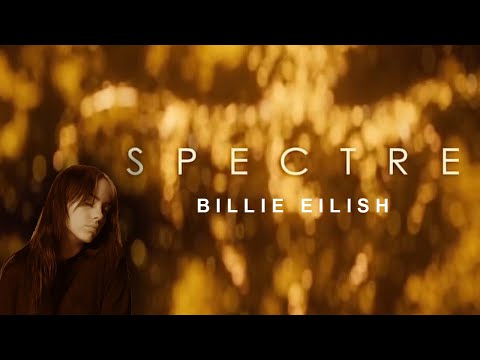 Spectre Opening Title Sequence - "No Time to Die" by Billie Eilish