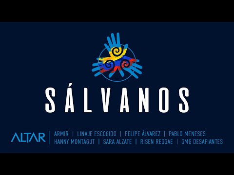 Sálvanos | Altar ft. Armir, Risen, Linaje Escogido, GMG, Hanny M., Sarah A., Felipe A., Pablo M.