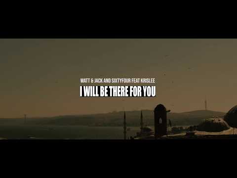 Watt & Jack And Sixtyfour - I Will Be There For You (Ft. Krislee)