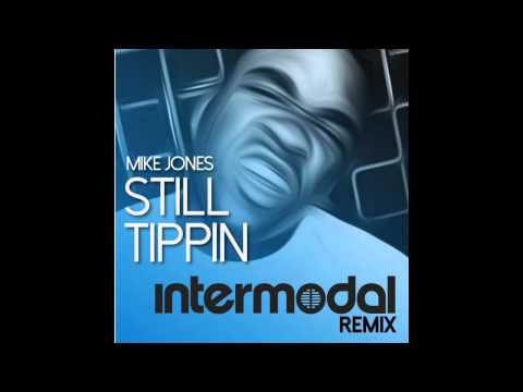 Mike Jones - Still Tippin (Intermodal Remix)