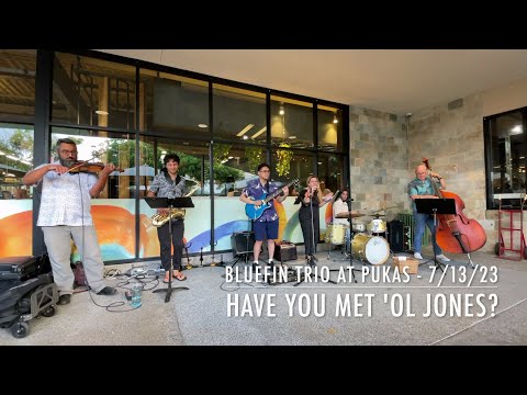 Have You Met 'Ol Jones? - Bluefin Trio - 7/13/23