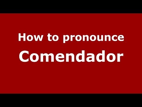 How to pronounce Comendador (Dominican Republic) - PronounceNames.com
