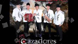 Los Cazadores Del Bravo- Amorcito Corazon