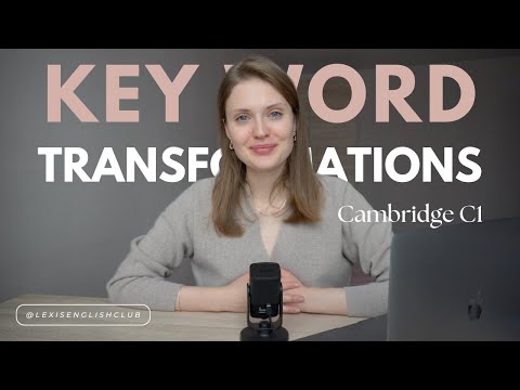 Part 4 KEY WORD TRANSFORMATIONS - C1 Advanced /C2 Proficiency - tips & strategies