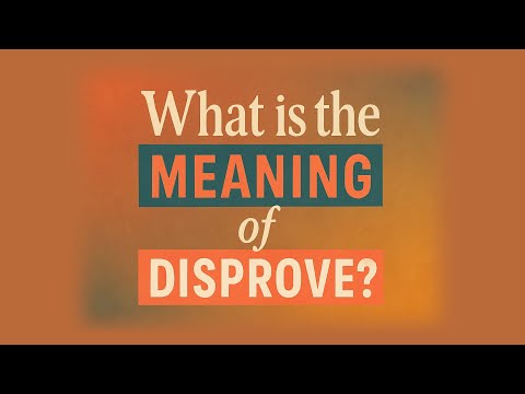 What is the meaning of Disprove?