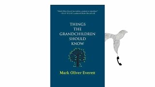 Things the Grandchildren Should Know by Mark Oliver Everett