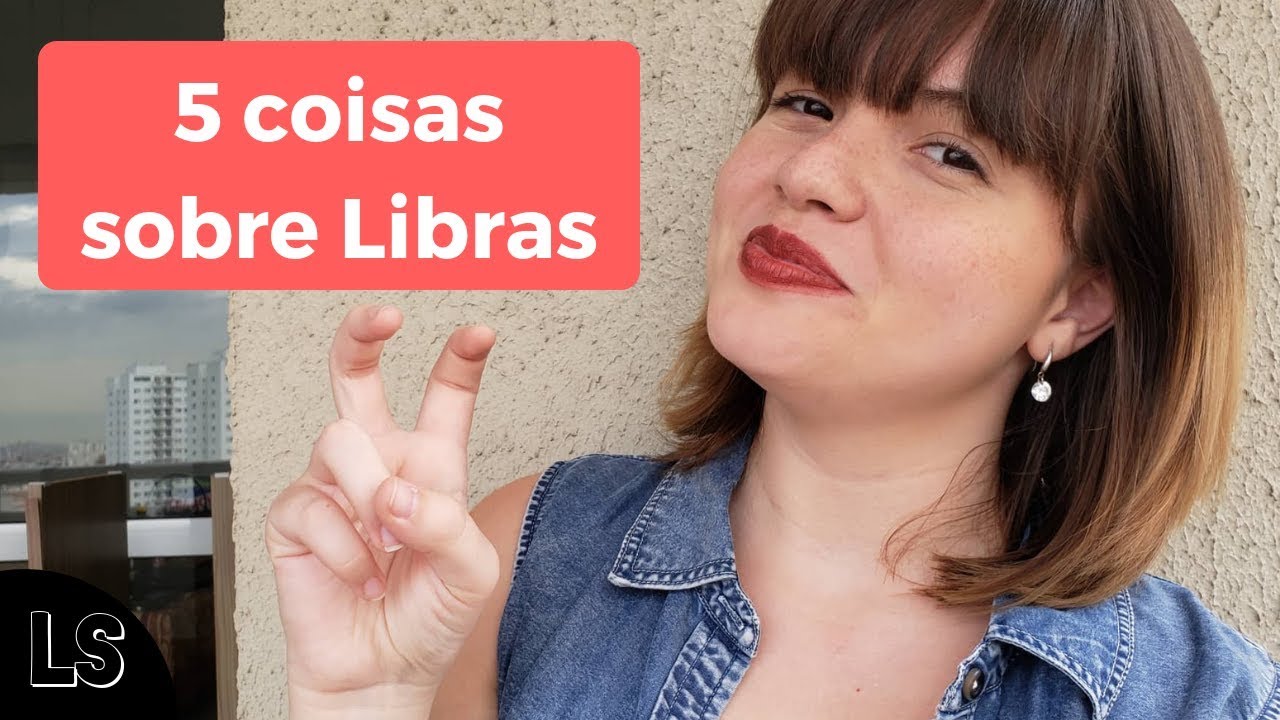 5 COISAS SOBRE LIBRAS QUE VOCÊ PRECISA SABER