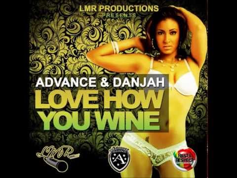 Advance & Danjah - Love How You Wine ( Produced by LMR Productions )