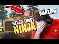 Never trust Ninja in Warzone...