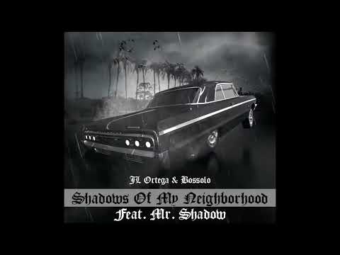 JL Ortega & Bossolo - Shadows Of My Neighborhood Ft. Mr. Shadow