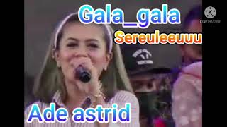 Download lagu ADE ASTRID - GALA GALA (VERSION) TANJIDOR mp3