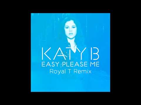 Katy B — Easy Please Me (Royal-T Remix) [Official]