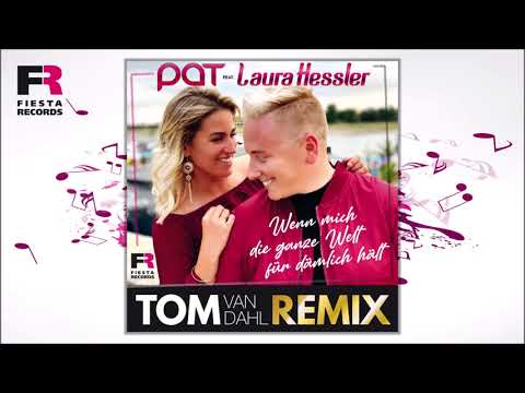 Pat feat. Laura Hessler - Wenn mich die ganze Welt für dämlich hält (Tom van Dahl Remix) (Hörprobe)