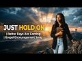 JUST HOLD ON Better Days Are Coming Gospel Encouragement Song Calm Knights Ft Caweezy