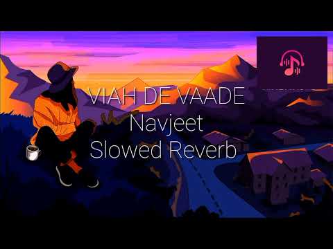 Viah De Vaade | Navjeet | Punjabi Song | Slowed Reverb