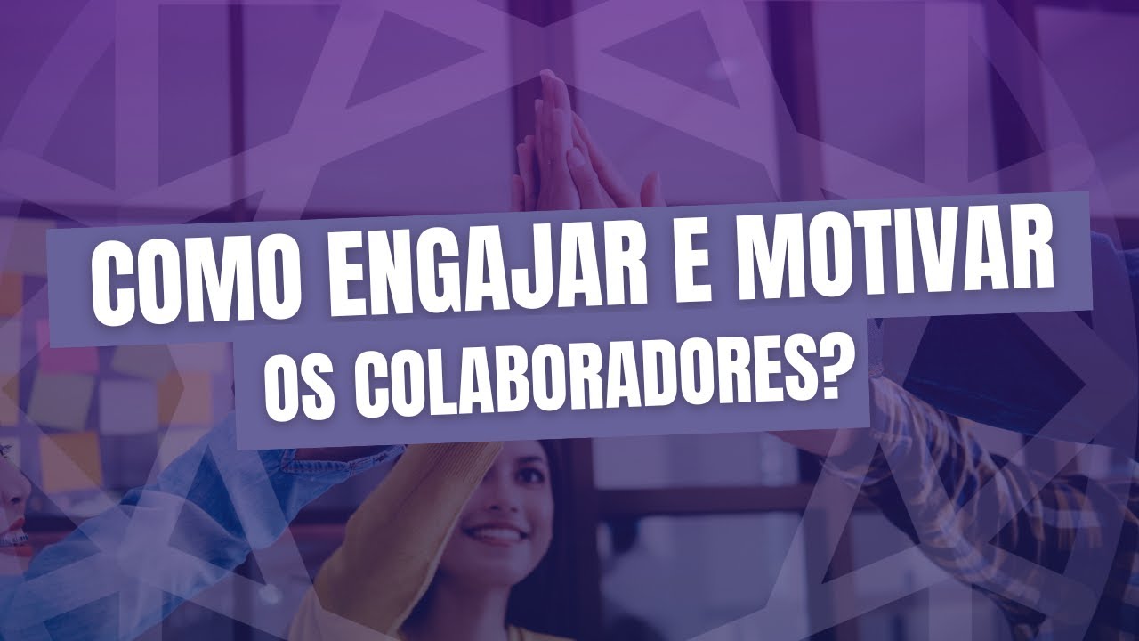 Como engajar e motivar seus colaboradores?